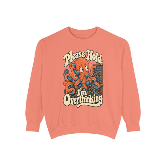 Please Hold, I'm Overthinking — Garment-Dyed Crewneck