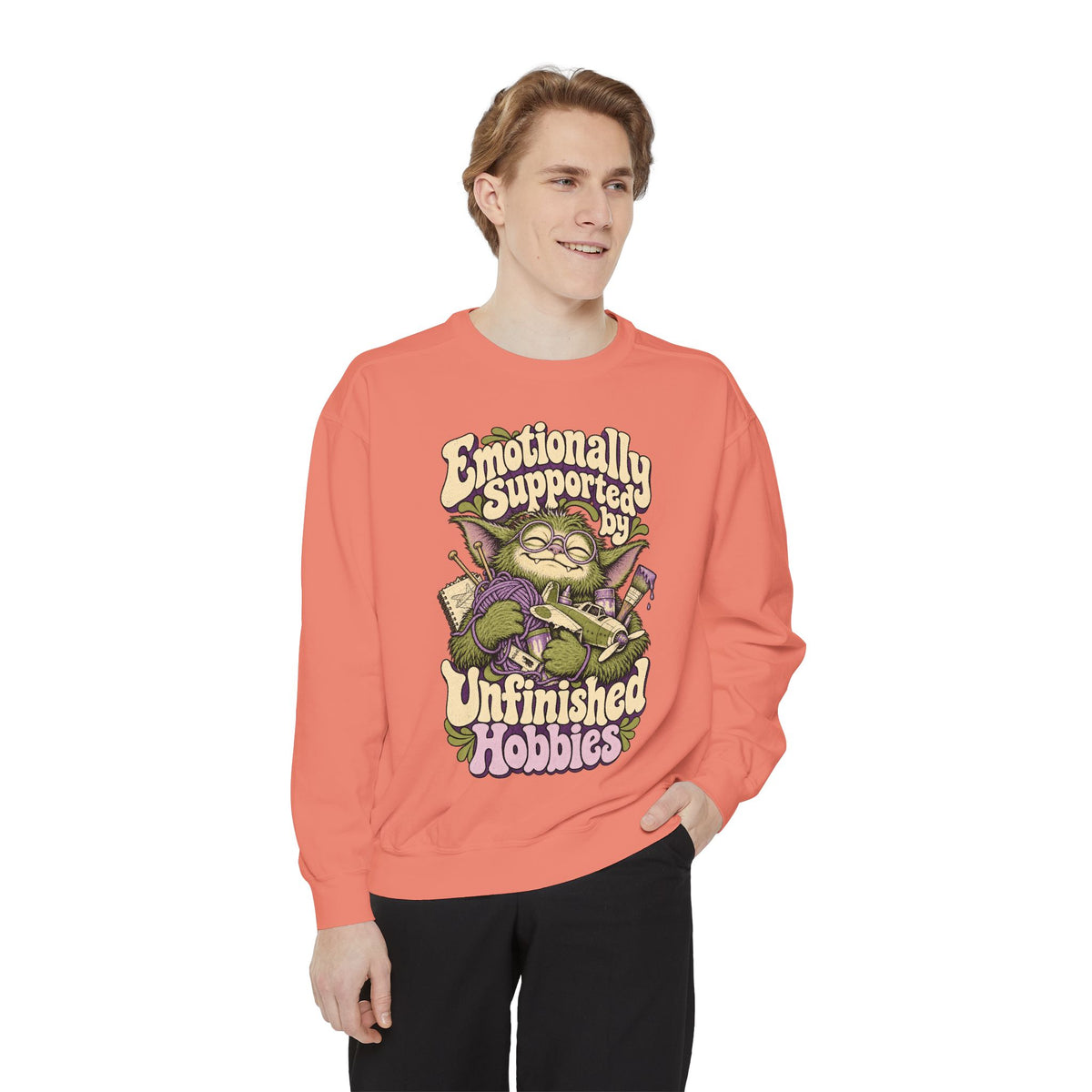 Emotionally Supported by Unfinished Hobbies — Garment-Dyed Crewneck