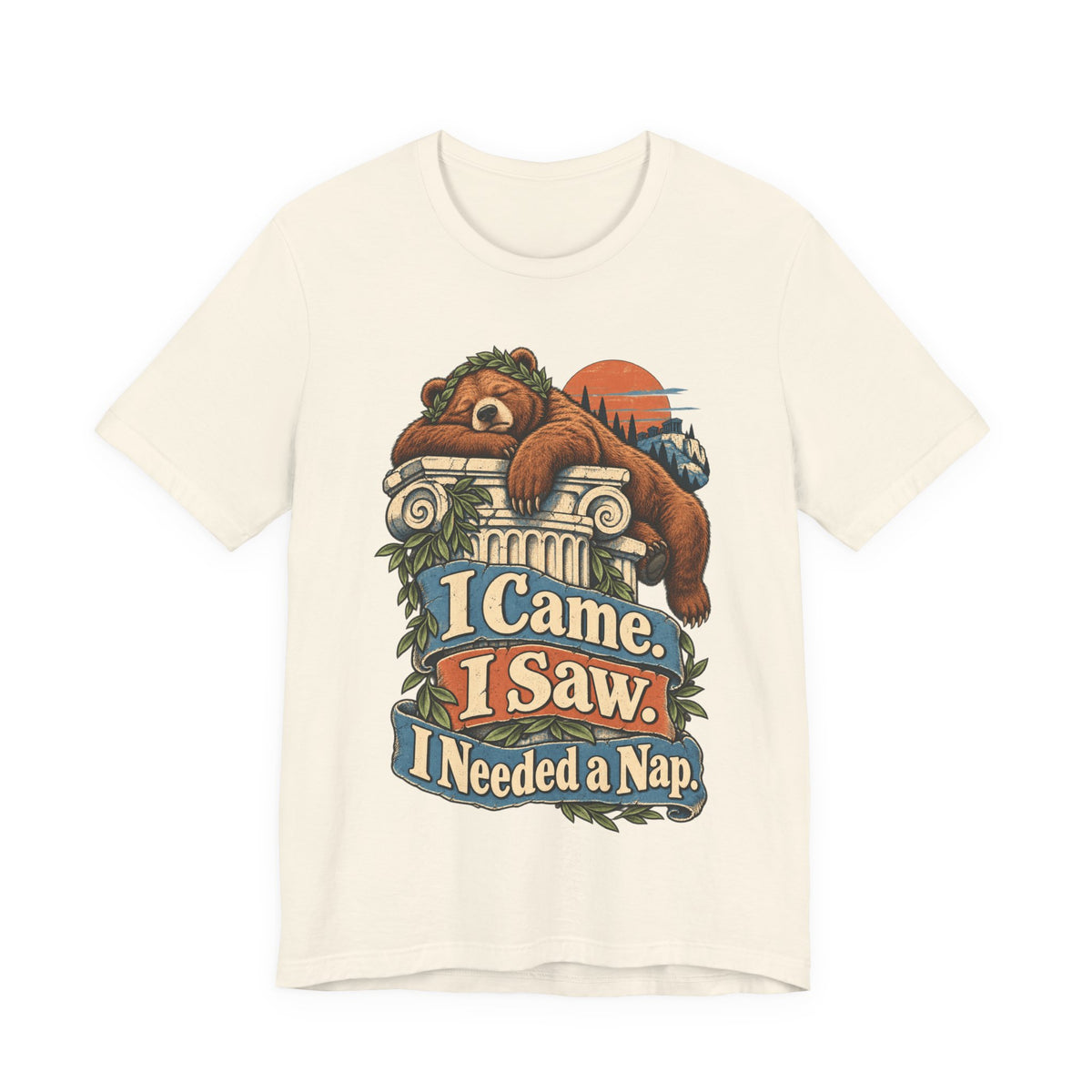 I Came. I Saw. I Needed a Nap. — Unisex Tee