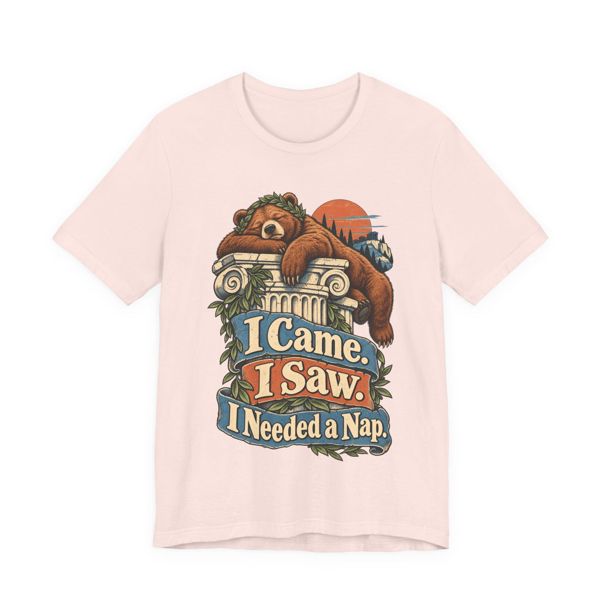 I Came. I Saw. I Needed a Nap. — Unisex Tee
