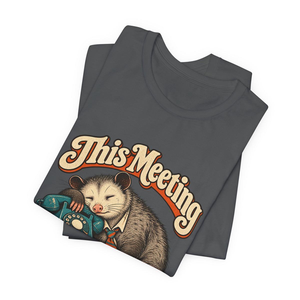 This Meeting Could Have Been a Nap — Unisex Tee