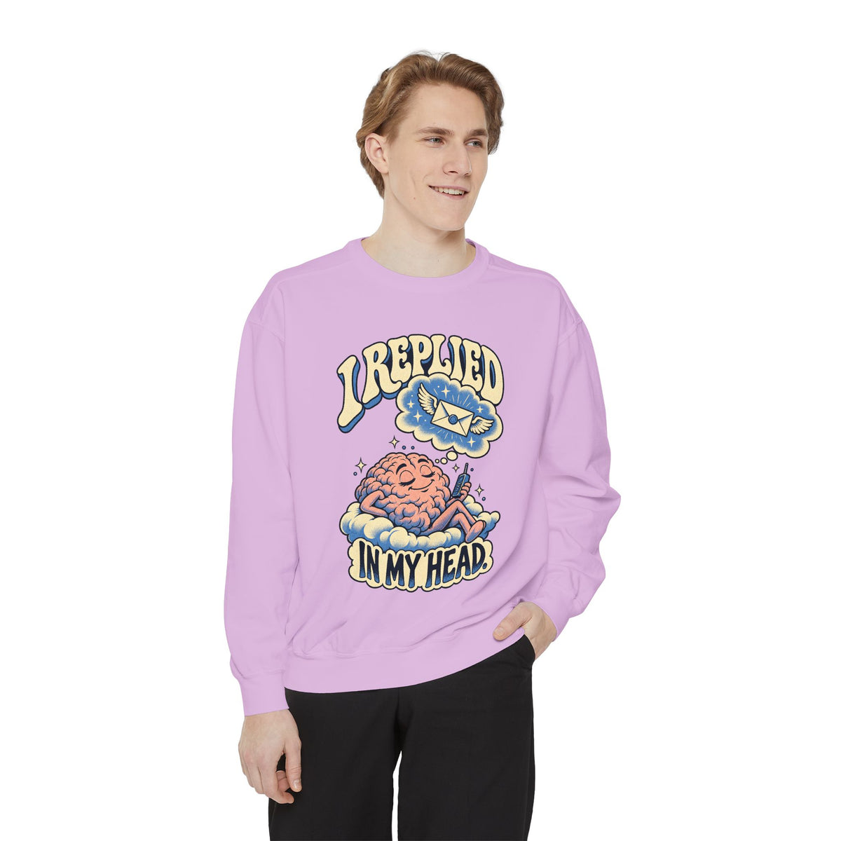 I Replied in My Head — Garment-Dyed Crewneck