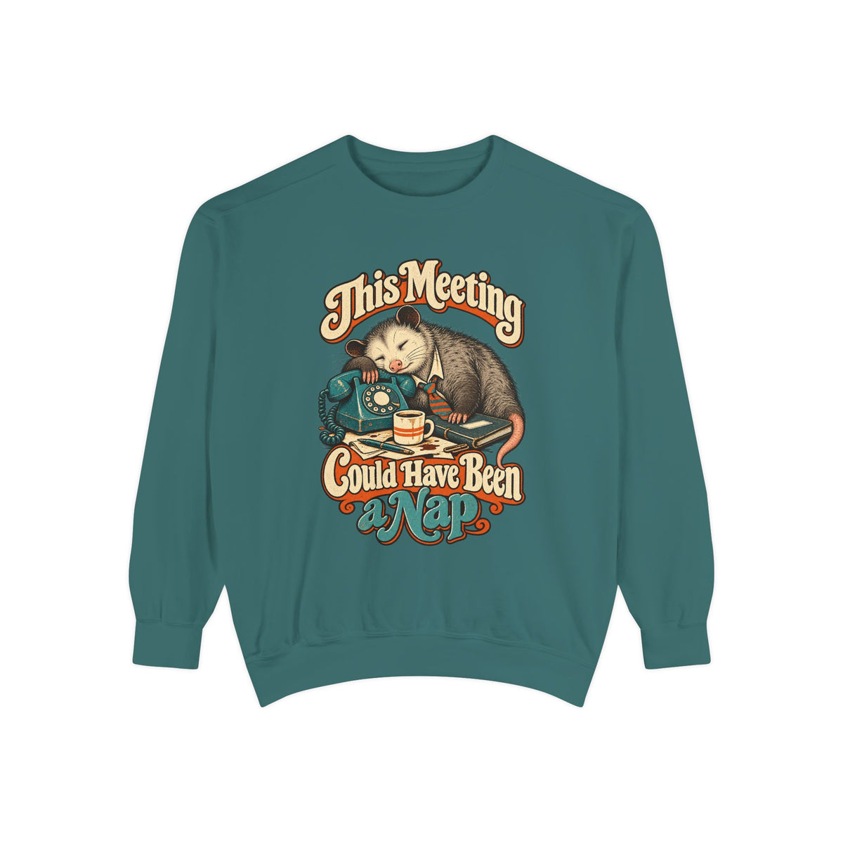 This Meeting Could Have Been a Nap — Garment-Dyed Crewneck
