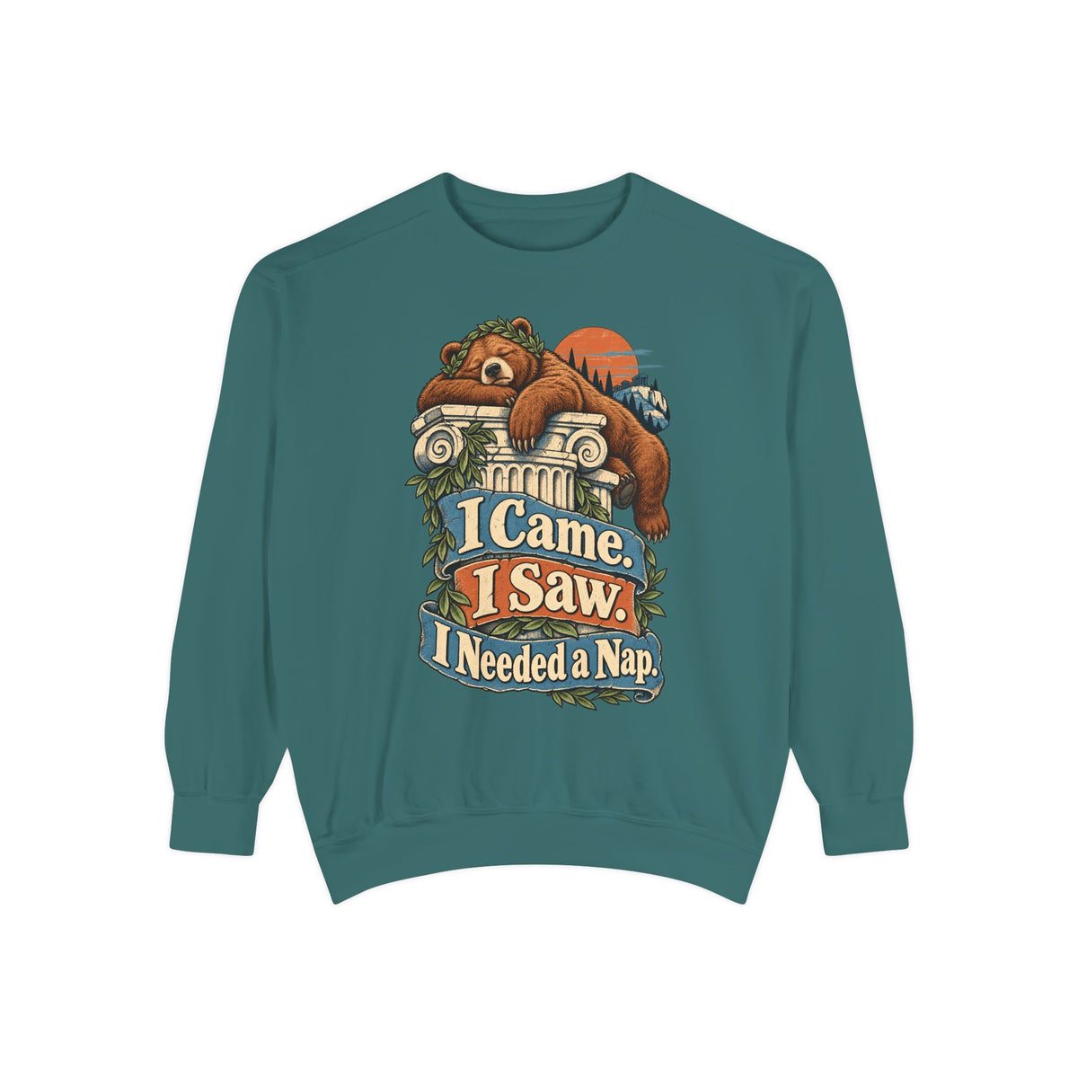 I Came. I Saw. I Needed a Nap. — Garment-Dyed Crewneck