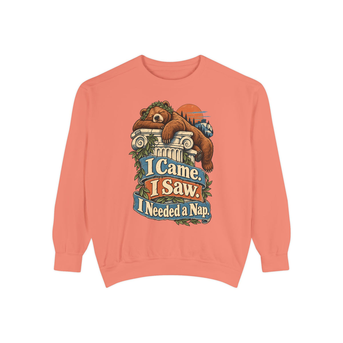 I Came. I Saw. I Needed a Nap. — Garment-Dyed Crewneck