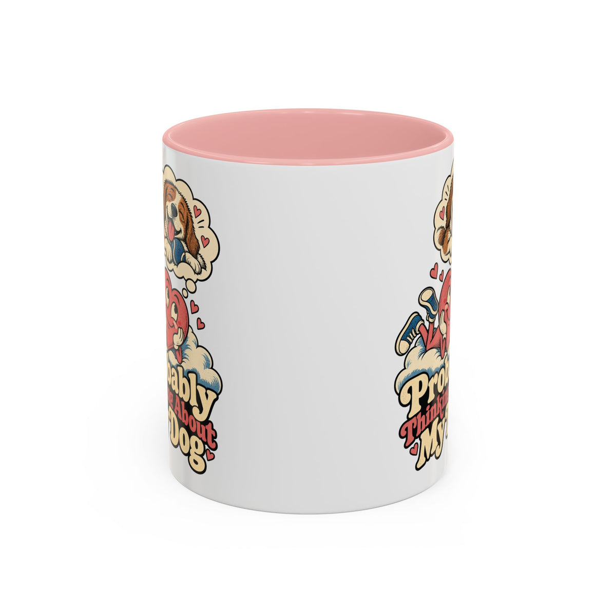Probably Thinking About My Dog — Accent Mug