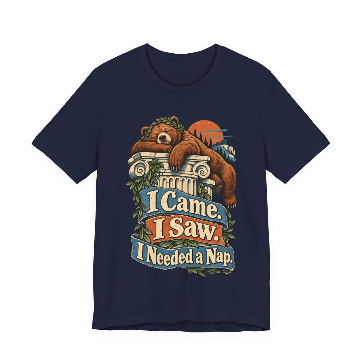 I Came. I Saw. I Needed a Nap. — Unisex Tee