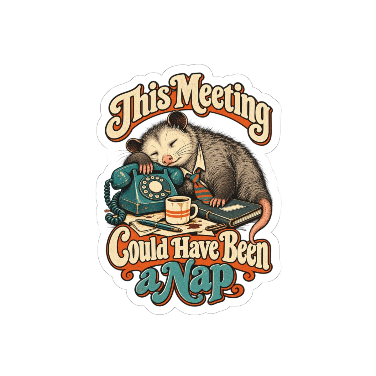 This Meeting Could Have Been a Nap — Kiss-Cut Sticker