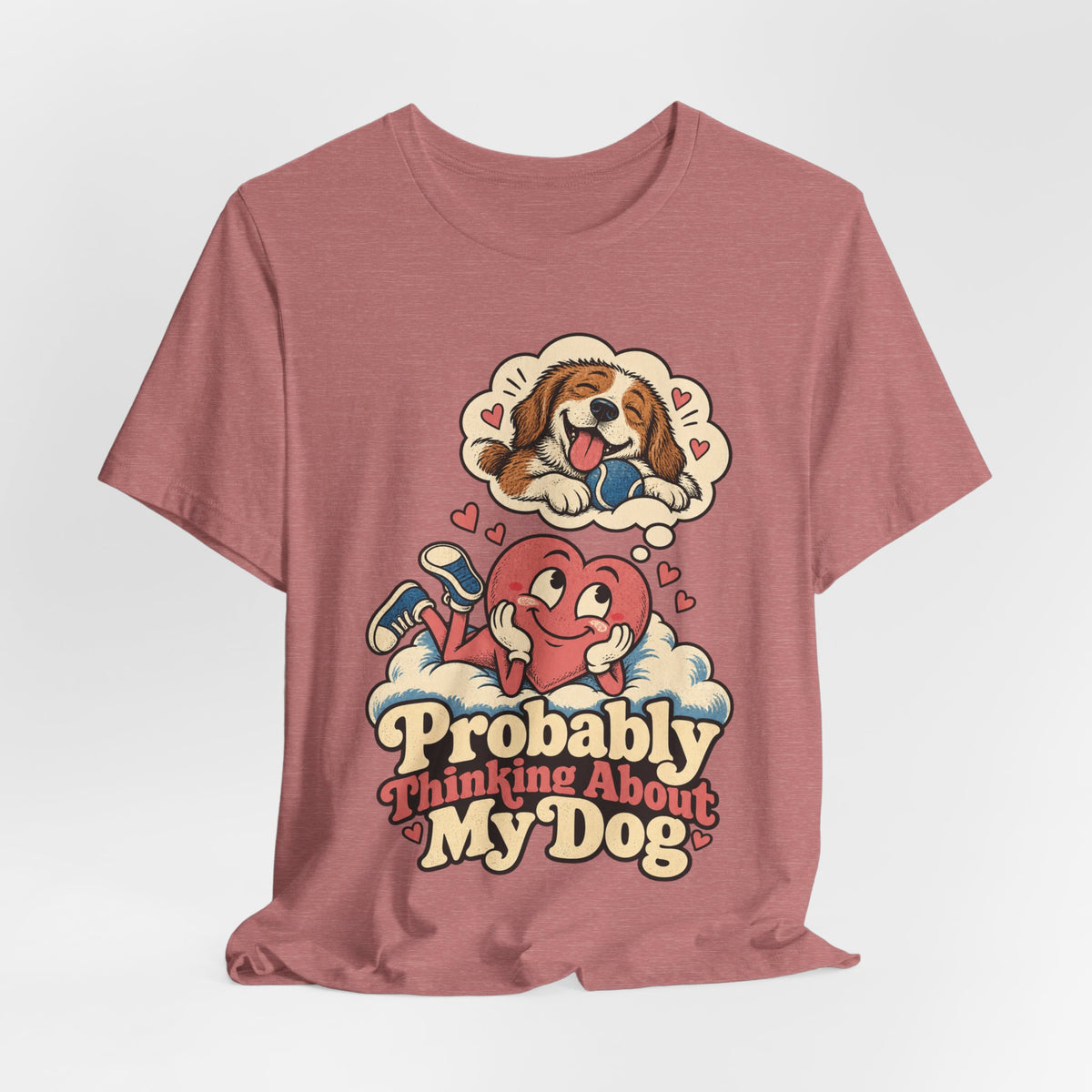 Probably Thinking About My Dog — Unisex Tee