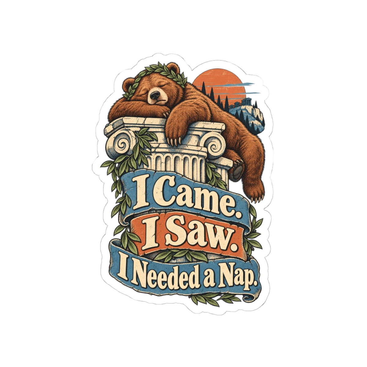 I Came. I Saw. I Needed a Nap. — Kiss-Cut Sticker