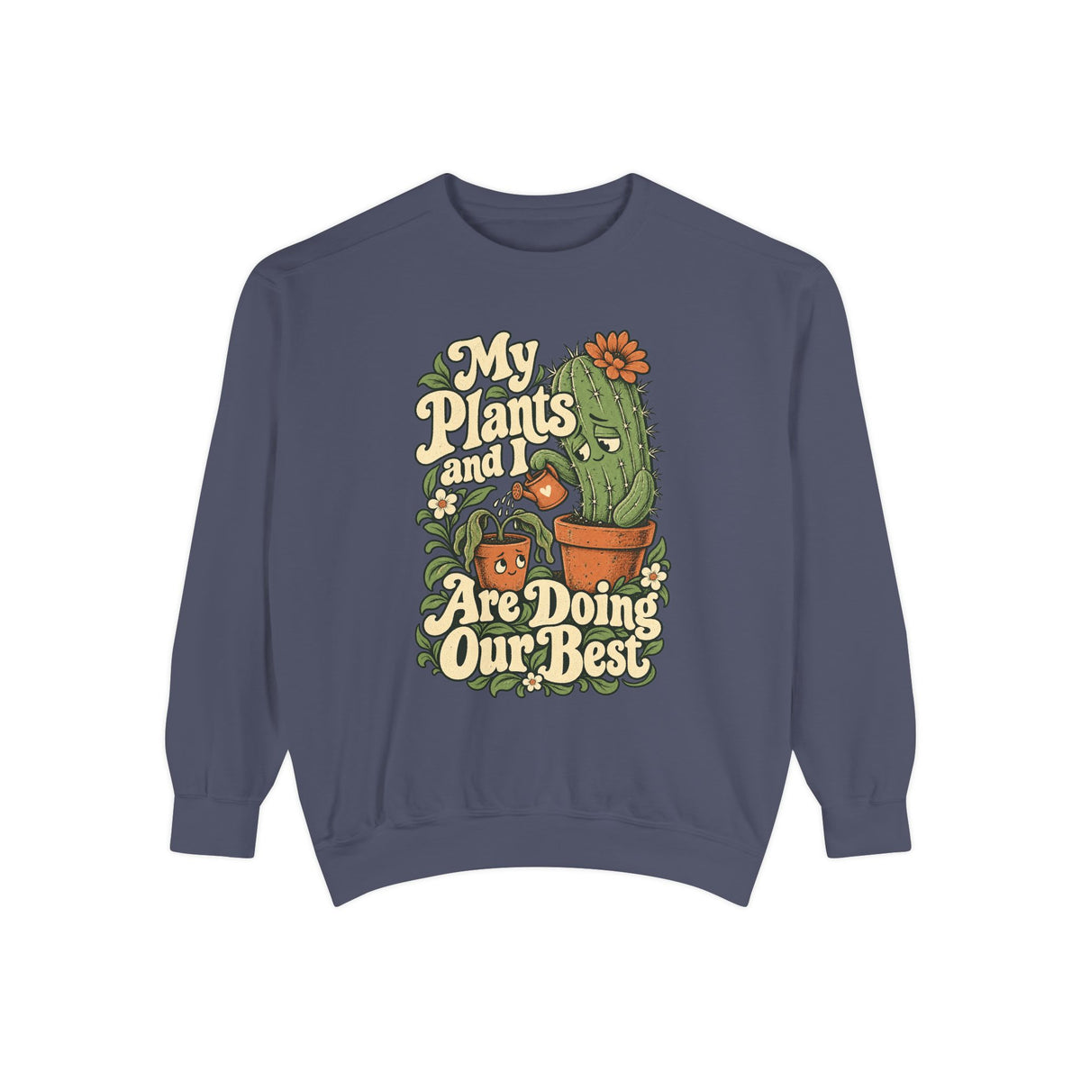 My Plants and I Are Doing Our Best — Garment-Dyed Crewneck