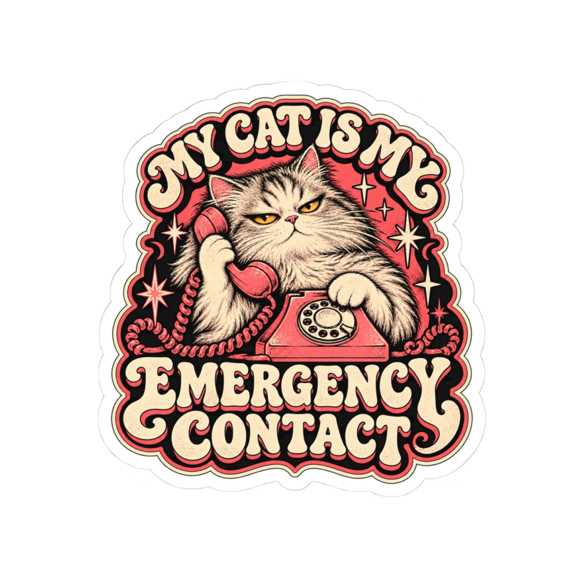 My Cat Is My Emergency Contact — Kiss-Cut Sticker