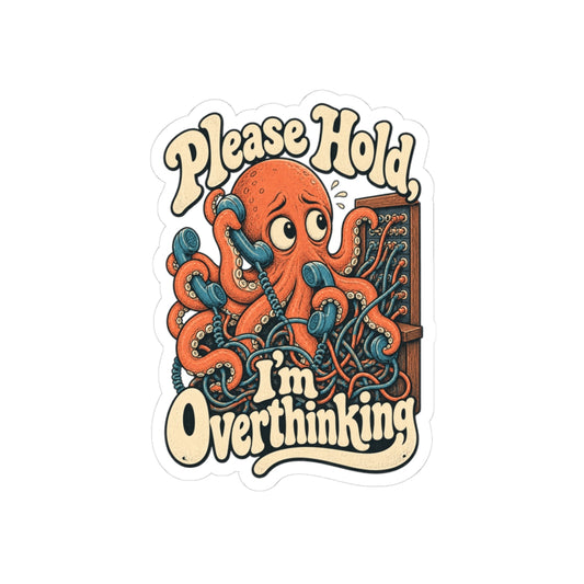 Please Hold, I'm Overthinking — Kiss-Cut Sticker