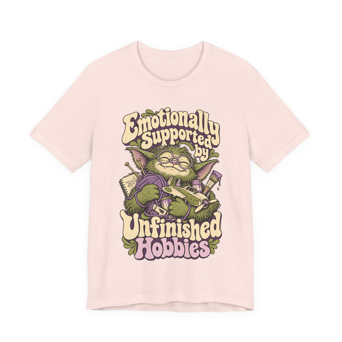 Emotionally Supported by Unfinished Hobbies — Unisex Tee