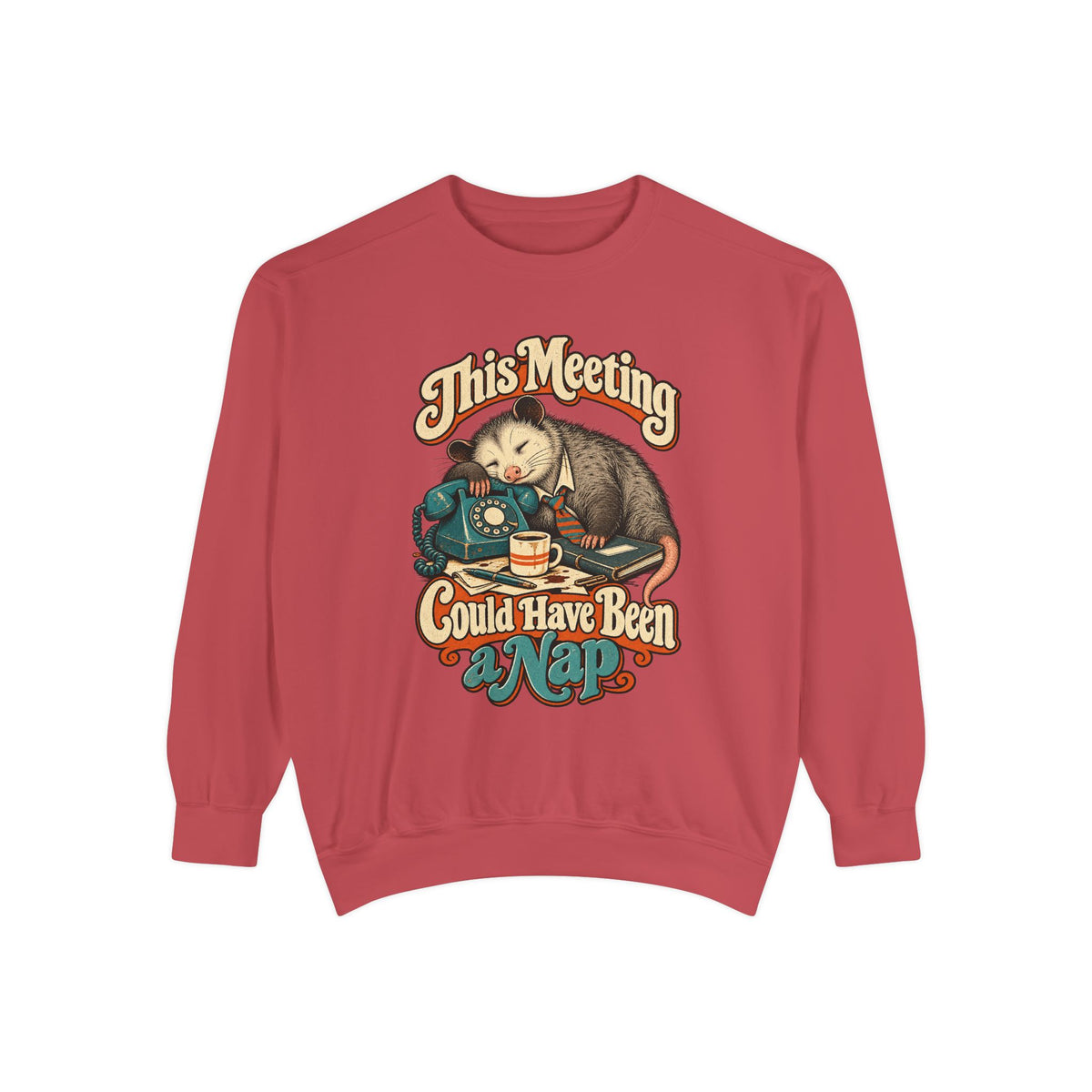 This Meeting Could Have Been a Nap — Garment-Dyed Crewneck