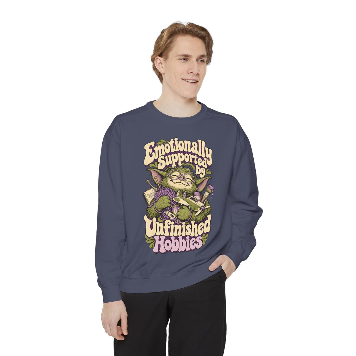 Emotionally Supported by Unfinished Hobbies — Garment-Dyed Crewneck