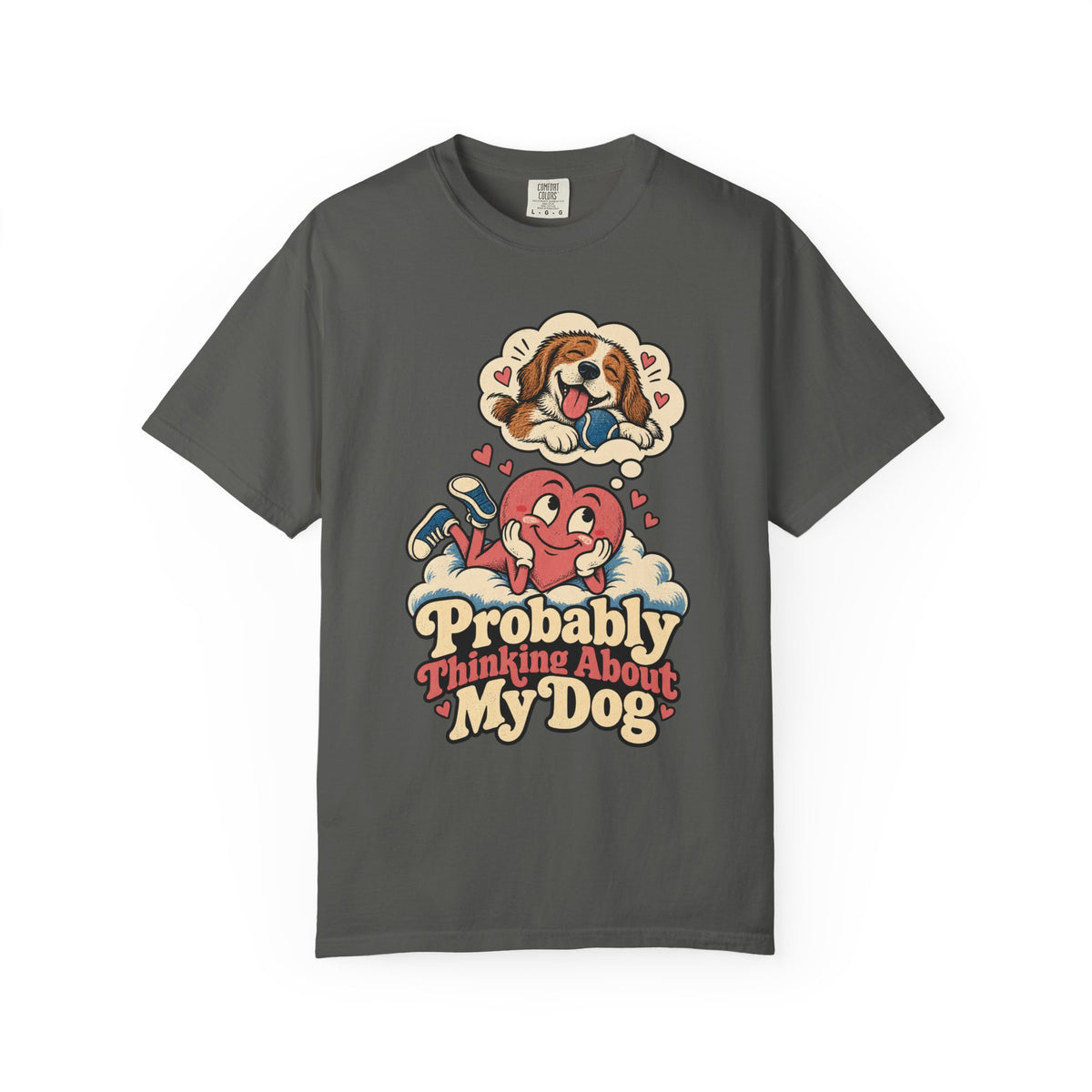 Probably Thinking About My Dog — Garment-Dyed Tee