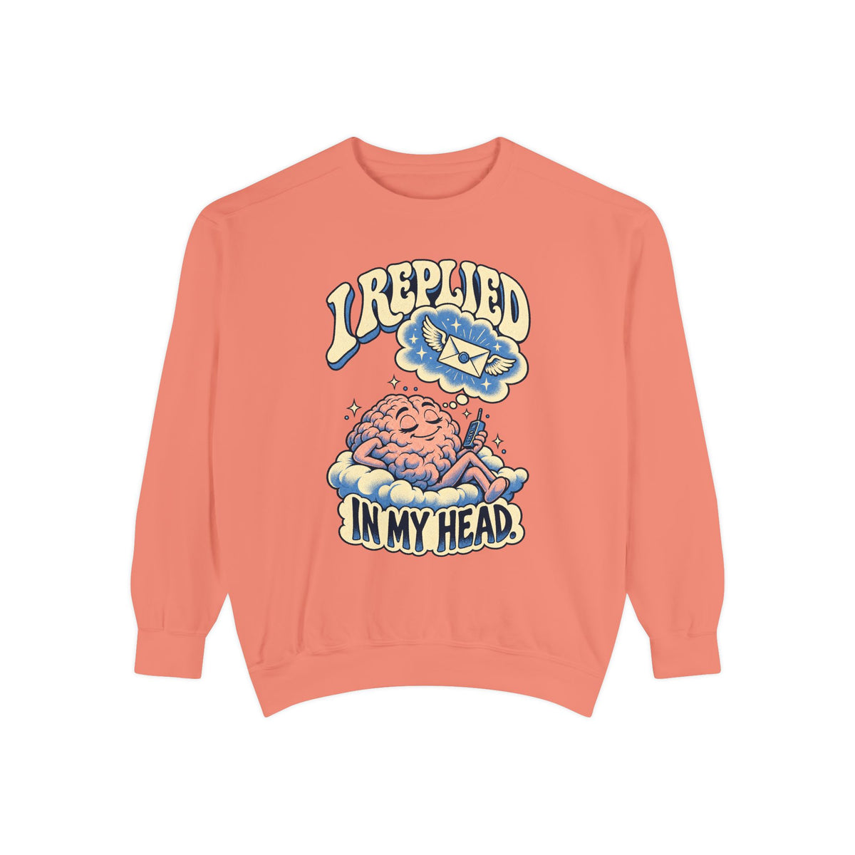 I Replied in My Head — Garment-Dyed Crewneck