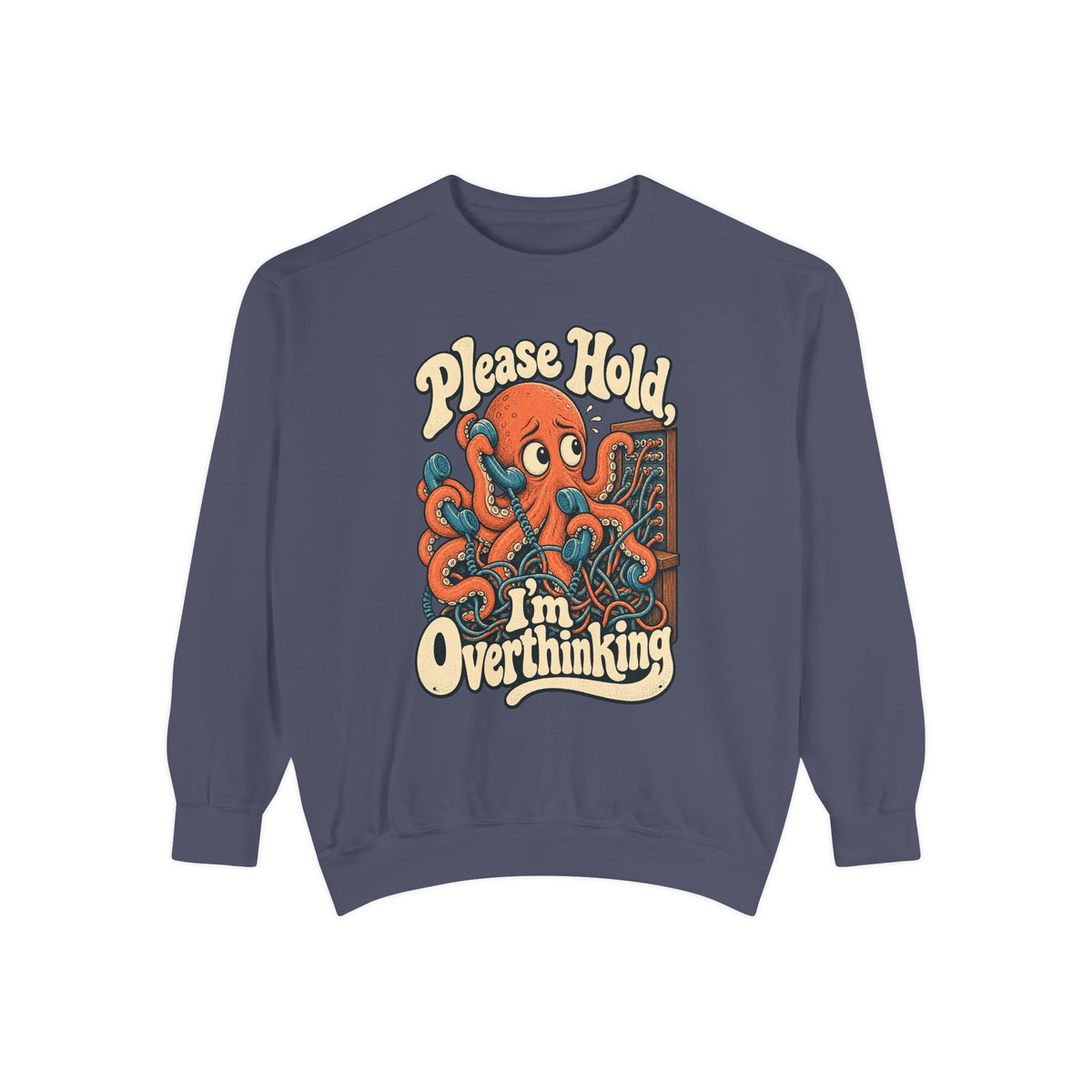 Please Hold, I'm Overthinking — Garment-Dyed Crewneck