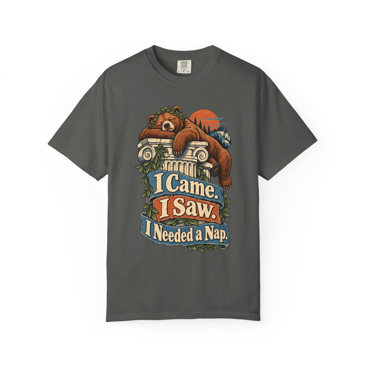I Came. I Saw. I Needed a Nap. — Garment-Dyed Tee