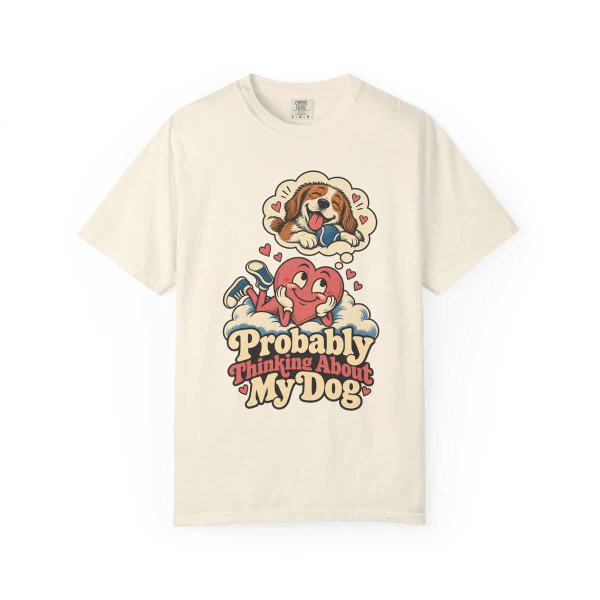 Probably Thinking About My Dog — Garment-Dyed Tee